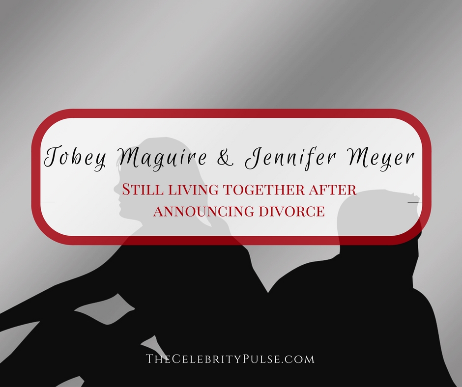 Tobey Maguire and Jennifer Meyer still living together after divorce announcement